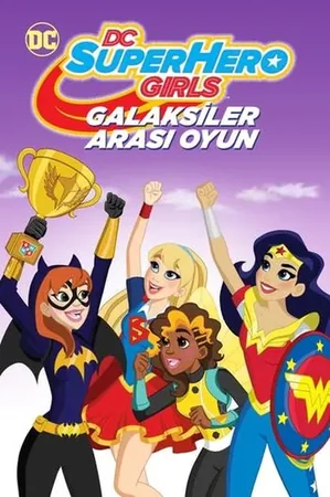 DC Super Hero Girls: Galaksiler Arası Oyun